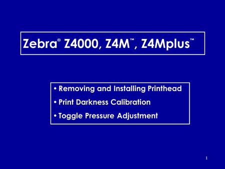 Zebra® Z4000, Z4M™, Z4Mplus™ Removing and Installing Printhead