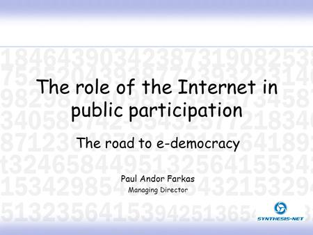 The role of the Internet in public participation The road to e-democracy Paul Andor Farkas Managing Director.