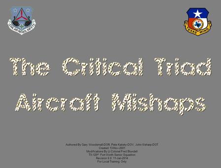 Authored By Gary Woodsmall-DOR, Pete Kalisky-DOV, John Wsharp-DOT Created 13-Nov-2001 Modifications By Lt Colonel Fred Blundell TX-129 th Fort Worth Senior.