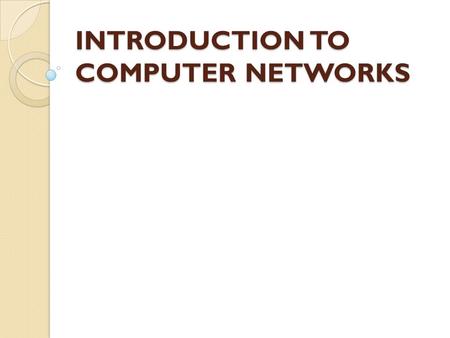 INTRODUCTION TO COMPUTER NETWORKS