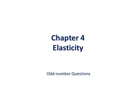 Chapter 4 Elasticity Odd-number Questions.