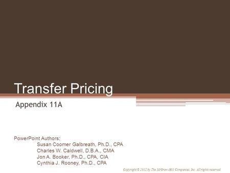 PowerPoint Authors: Susan Coomer Galbreath, Ph.D., CPA Charles W. Caldwell, D.B.A., CMA Jon A. Booker, Ph.D., CPA, CIA Cynthia J. Rooney, Ph.D., CPA Copyright.