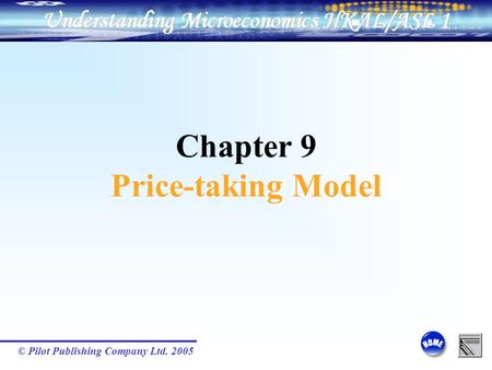 © Pilot Publishing Company Ltd. 2005 Chapter 9 Price-taking Model.