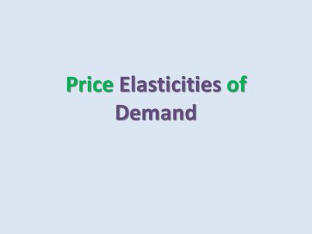 Price Elasticities of Demand