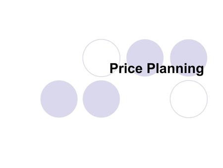 Price Planning. Why do customers buy what they buy Rational reasons Emotional reasons.