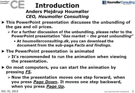 Copyright Houmoller Consulting © Introduction Anders Plejdrup Houmøller CEO, Houmoller Consulting This PowerPoint presentation discusses the unbundling.