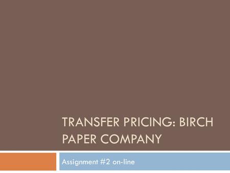 Transfer pricing: Birch paper Company