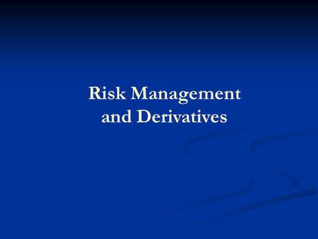 Risk Management and Derivatives. Volatility Volatility in returns is a classic measure of risk Perfect Market More systematic risk leads to more return.