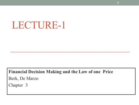 Lecture-1 Financial Decision Making and the Law of one Price