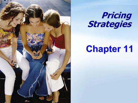 Pricing Strategies Chapter 11. 11- 1 Definitions Market-Skimming Pricing Setting a high price for a new product to skim maximum revenues layer by layer.