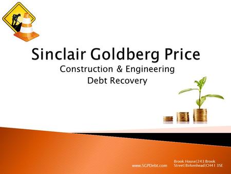 Construction & Engineering Debt Recovery Brook House|243 Brook Street|Birkenhead|CH41 3SE www.SGPDebt.com.