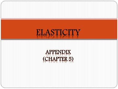 Elasticity Appendix (chapter 5).