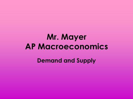 Mr. Mayer AP Macroeconomics