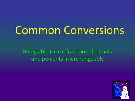 Being able to use fractions, decimals and percents interchangeably