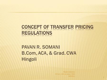 PAVAN R. SOMANI B.Com, ACA, & Grad. CWA Hingoli 1 PAVAN SOMANI B.Com, ACA, & Grad. CWA HINGOLI.