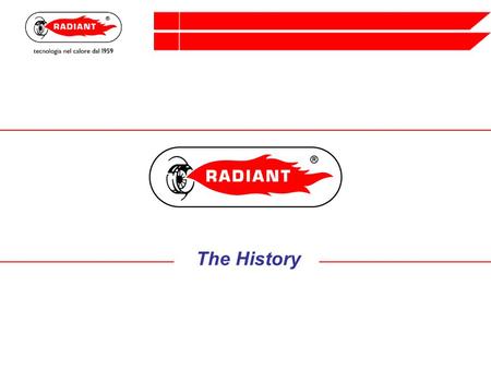 The History. The history Four cycles 1)Pioneer undertaking: From 1959 to 1978 burners production and first entrance in wall- hung boiler market 2)Wall-hung.