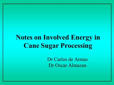 Notes on Involved Energy in Cane Sugar Processing