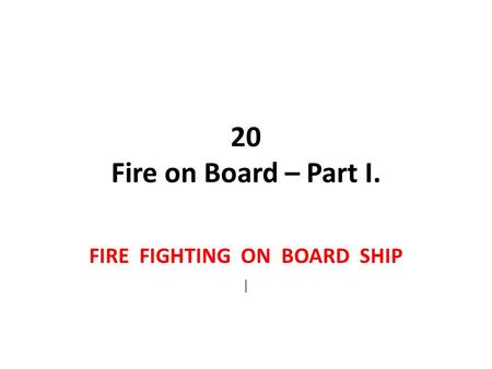 FIRE FIGHTING ON BOARD SHIP I