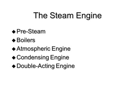 The Steam Engine Pre-Steam Boilers Atmospheric Engine