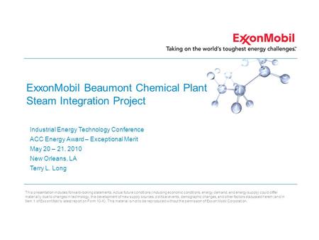 This presentation includes forward-looking statements. Actual future conditions (including economic conditions, energy demand, and energy supply) could.