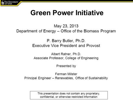 Green Power Initiative May 23, 2013 Department of Energy – Office of the Biomass Program P. Barry Butler, Ph.D. Executive Vice President and Provost Albert.