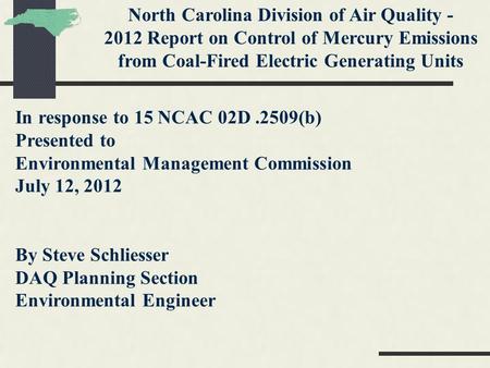 North Carolina Division of Air Quality - 2012 Report on Control of Mercury Emissions from Coal-Fired Electric Generating Units In response to 15 NCAC 02D.2509(b)