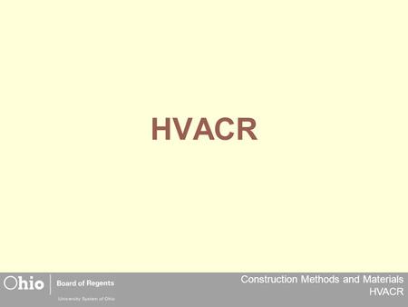 Construction Methods and Materials HVACR HVACR. Construction Methods and Materials HVACR Comfort Equipment required to control: Temperature Moisture Air.