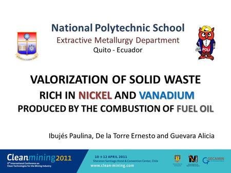 VALORIZATION OF SOLID WASTE NICKELVANADIUM RICH IN NICKEL AND VANADIUM FUEL OIL PRODUCED BY THE COMBUSTION OF FUEL OIL Ibujés Paulina, De la Torre Ernesto.