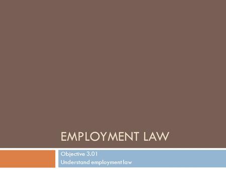 Objective 3.01 Understand employment law