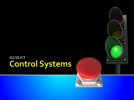 IGCSE ICT Control Systems.