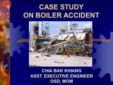 CASE STUDY ON BOILER ACCIDENT