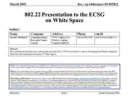 Doc.: sg-whitespace 09-0058r2 Submission March 2009 Gerald Chouinard, CRCSlide 1 802.22 Presentation to the ECSG on White Space Author: Notice: This document.