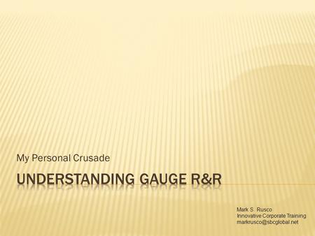 My Personal Crusade Mark S. Rusco Innovative Corporate Training