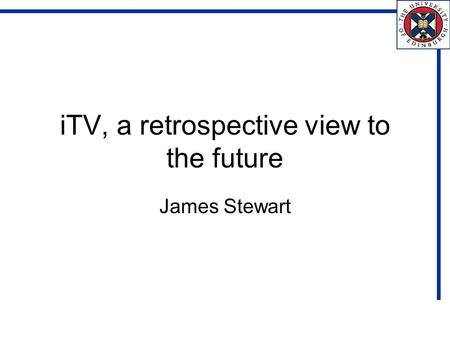 ITV, a retrospective view to the future James Stewart.