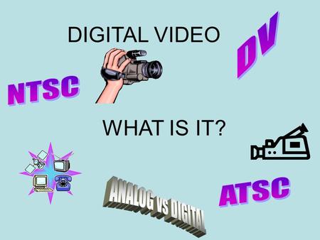 DIGITAL VIDEO WHAT IS IT?. The Telecommunications Act of 1996 This act was passed by congress and signed by the president. One of its provisions requires.