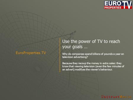 Use the power of TV to reach your goals … Why do companies spend billions of pounds a year on television advertising? Because they recoup the money in.