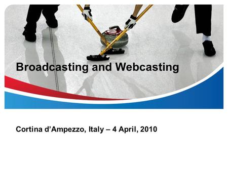 Broadcasting and Webcasting Cortina dAmpezzo, Italy – 4 April, 2010.