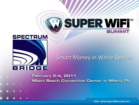 $mart Money in White Spaces. What is TV White Space? Result of the Digital Transition Compression of TV channels 2-69 (From 24MHz > 240MHz across the.