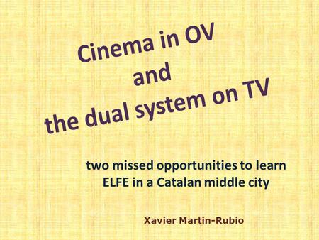 Two missed opportunities to learn ELFE in a Catalan middle city Xavier Martin-Rubio.