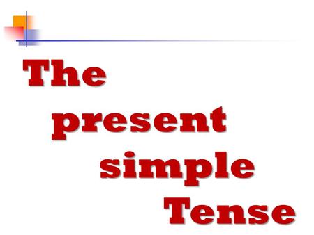 The present simple Tense  .