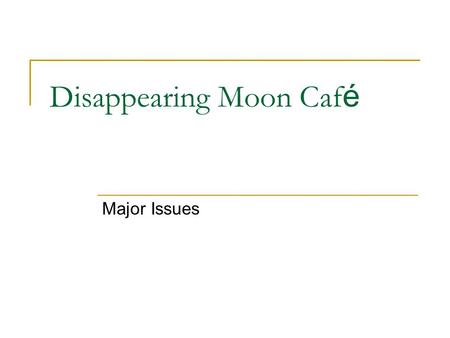 Disappearing Moon Caf é Major Issues. Outline Time Line vs. Plot Lines: Kaes role in them. Mother-Daughter Relationships The Novel Historiographical Metafiction.