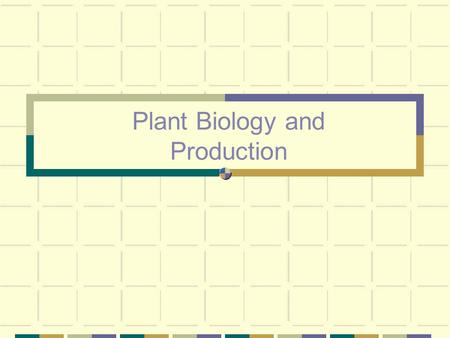 Plant Biology and Production