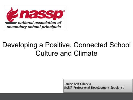 Janice Bell Ollarvia NASSP Professional Development Specialist Janice Bell Ollarvia NASSP Professional Development Specialist Developing a Positive, Connected.