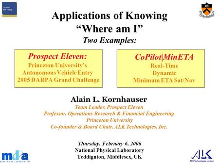 Prospect Eleven: Princeton Universitys Autonomous Vehicle Entry 2005 DARPA Grand Challenge Thursday, February 6, 2006 National Physical Laboratory Teddignton,