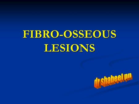 FIBRO-OSSEOUS LESIONS