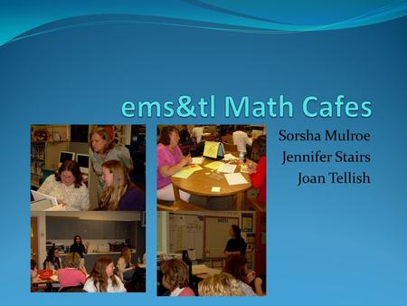 Sorsha Mulroe Jennifer Stairs Joan Tellish. Purpose of Project… *Deepen teachers understanding of division, fractions, and decimals. *Train teachers on.