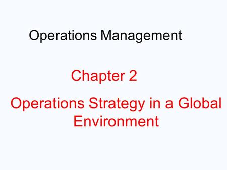 Operations Strategy in a Global Environment