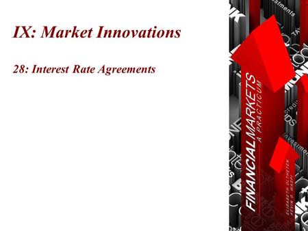 IX: Market Innovations 28: Interest Rate Agreements.