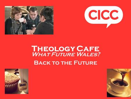 Theology Cafe What Future Wales? Back to the Future.