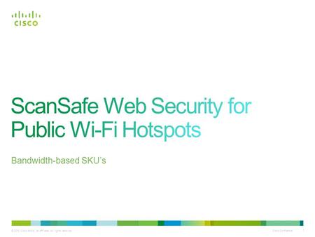 © 2010 Cisco and/or its affiliates. All rights reserved. Cisco Confidential 1 © 2010 Cisco and/or its affiliates. All rights reserved. Cisco Confidential.